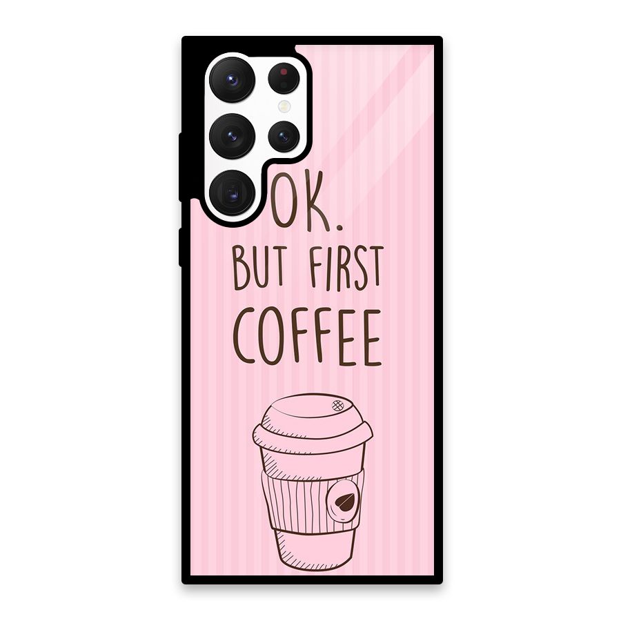 But First Coffee (Pink) Glass Back Case for Galaxy S22 Ultra 5G