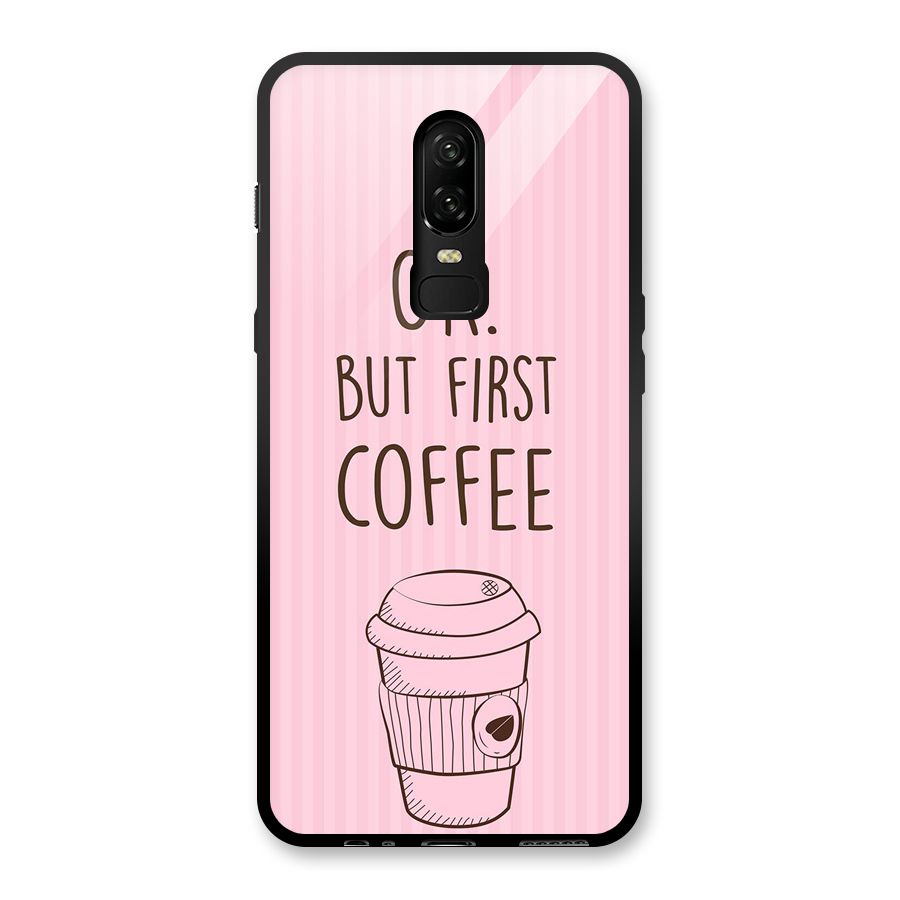 But First Coffee (Pink) Glass Back Case for OnePlus 6