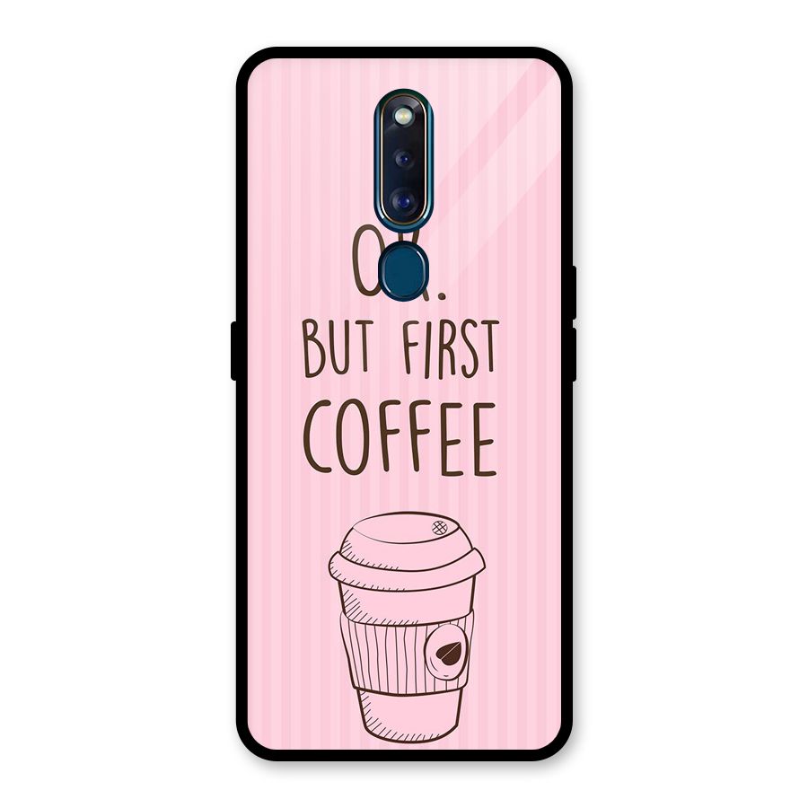 But First Coffee (Pink) Glass Back Case for Oppo F11 Pro