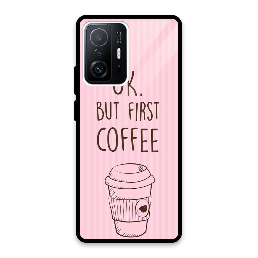 But First Coffee (Pink) Glass Back Case for Xiaomi 11T Pro