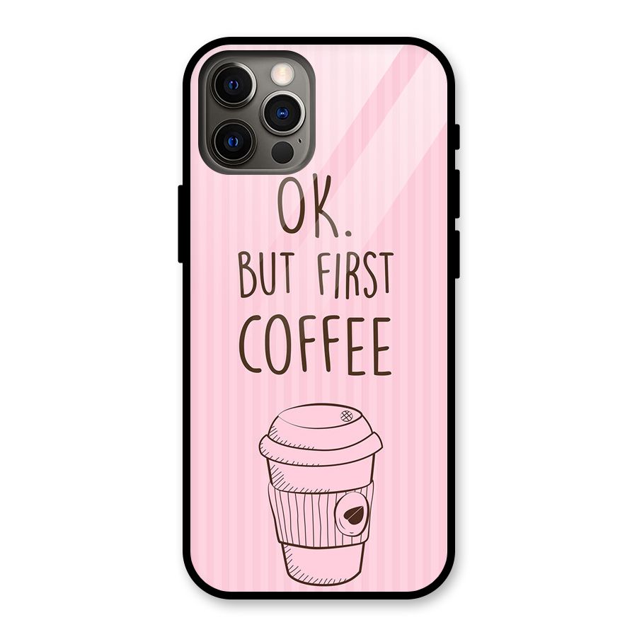 But First Coffee (Pink) Glass Back Case for iPhone 12 Pro