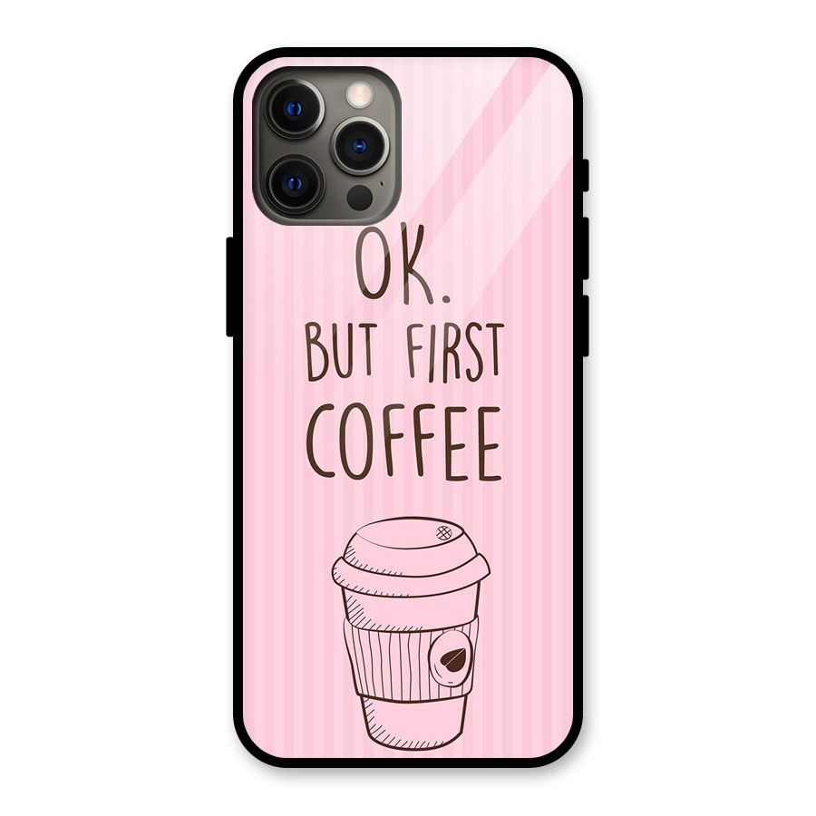 But First Coffee (Pink) Glass Back Case for iPhone 12 Pro Max