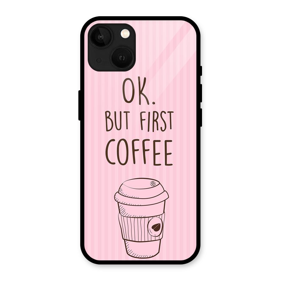But First Coffee (Pink) Glass Back Case for iPhone 13