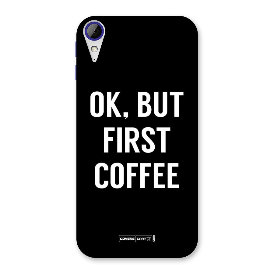 But First Coffee Back Case for Desire 830