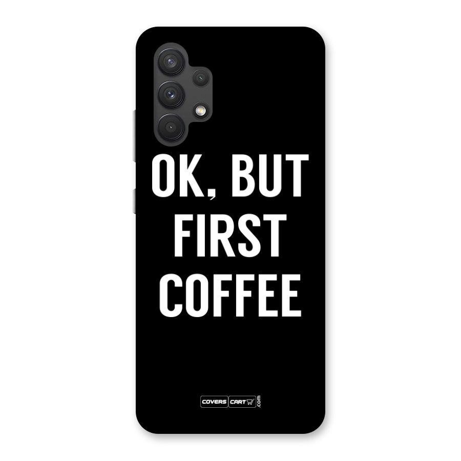 But First Coffee Back Case for Galaxy A32