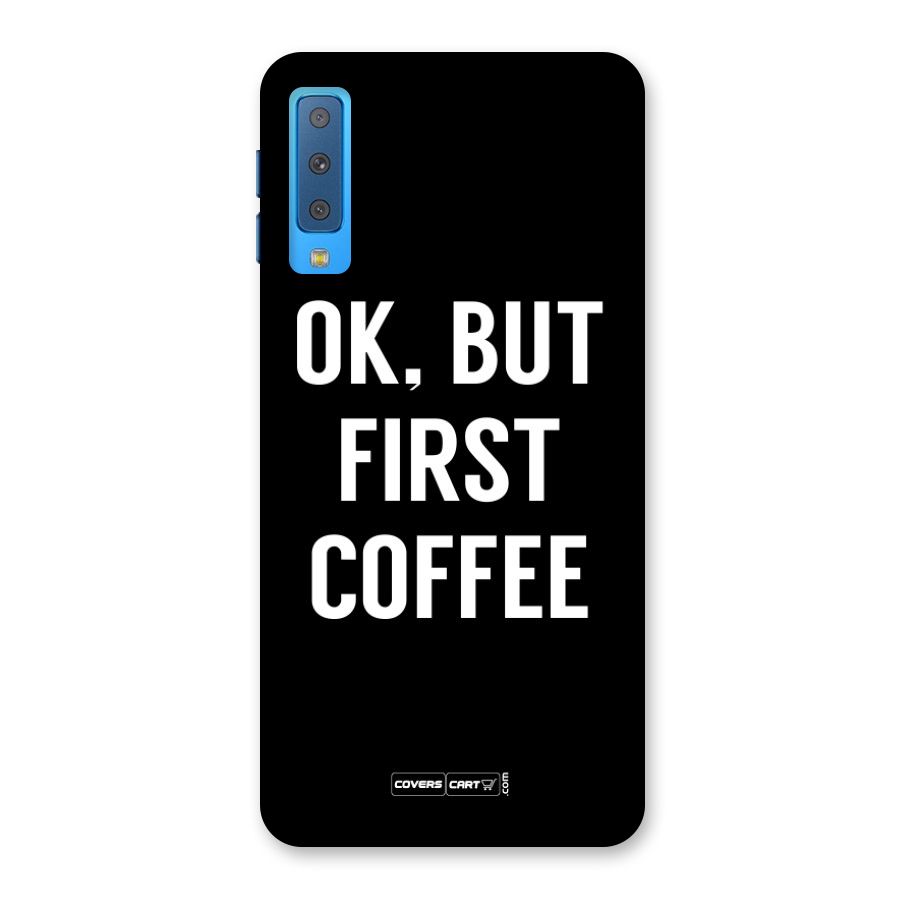 But First Coffee Back Case for Galaxy A7 (2018)