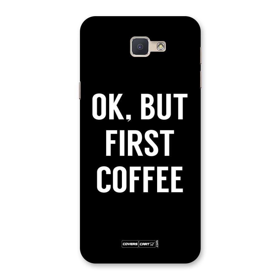 But First Coffee Back Case for Galaxy J5 Prime
