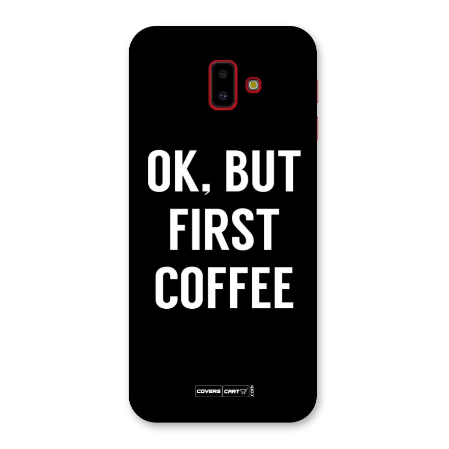 But First Coffee Back Case for Galaxy J6 Plus