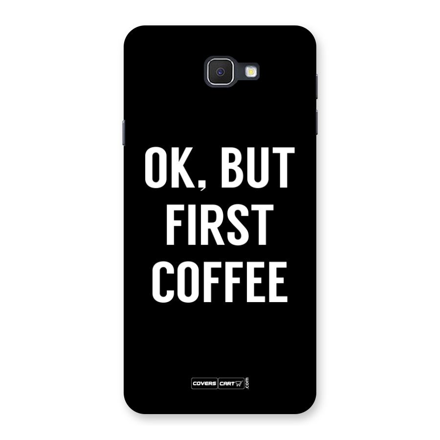 But First Coffee Back Case for Galaxy On7 2016