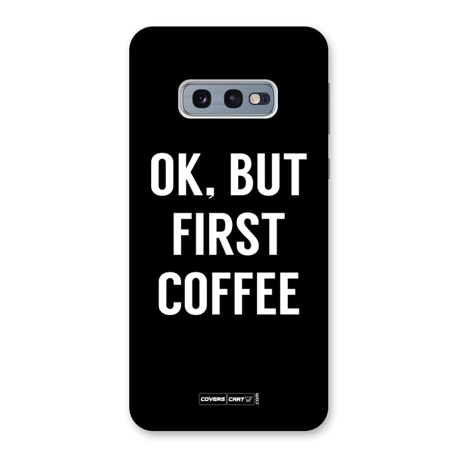 But First Coffee Back Case for Galaxy S10e