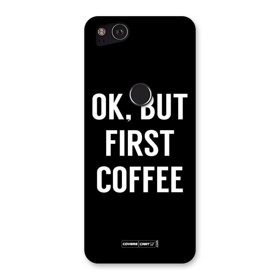 But First Coffee Back Case for Google Pixel 2