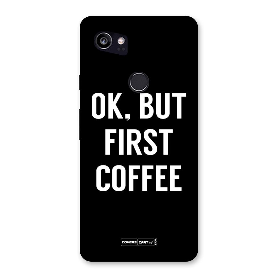But First Coffee Back Case for Google Pixel 2 XL