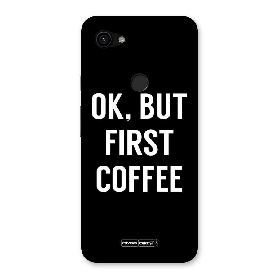 But First Coffee Back Case for Google Pixel 3a XL