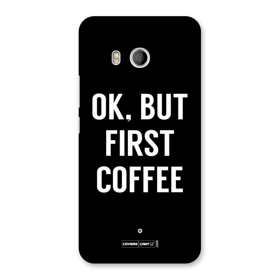 But First Coffee Back Case for HTC U11