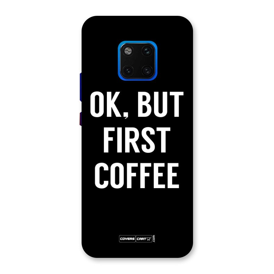 But First Coffee Back Case for Huawei Mate 20 Pro