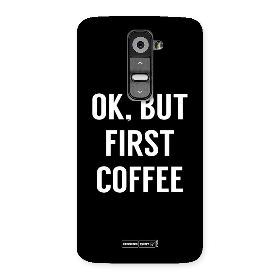 But First Coffee Back Case for LG G2