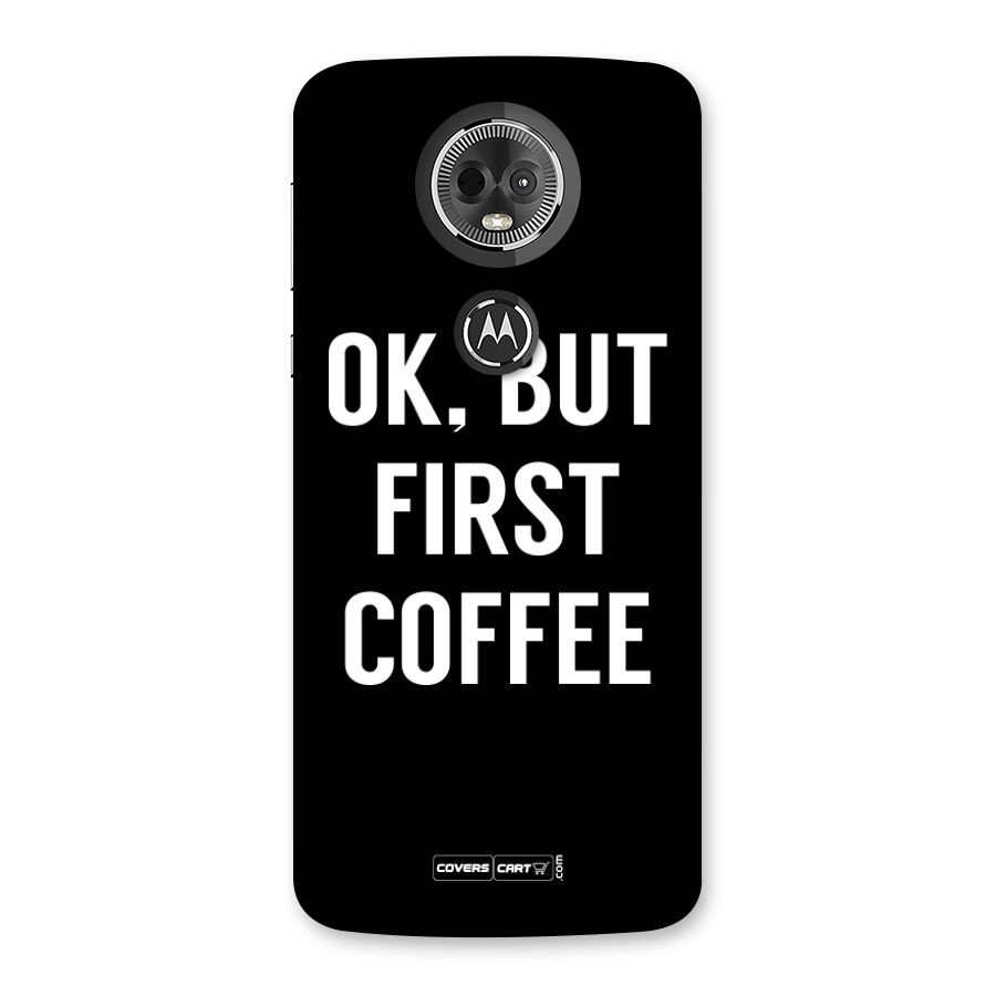 But First Coffee Back Case for Moto E5 Plus