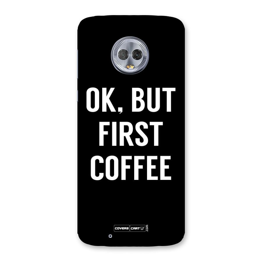 But First Coffee Back Case for Moto G6