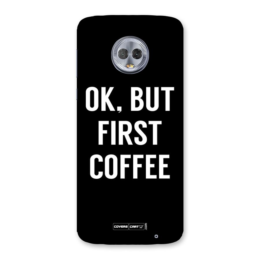 But First Coffee Back Case for Moto G6 Plus