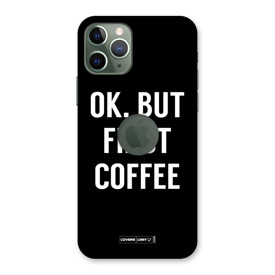 But First Coffee Back Case for iPhone 11 Pro Logo  Cut