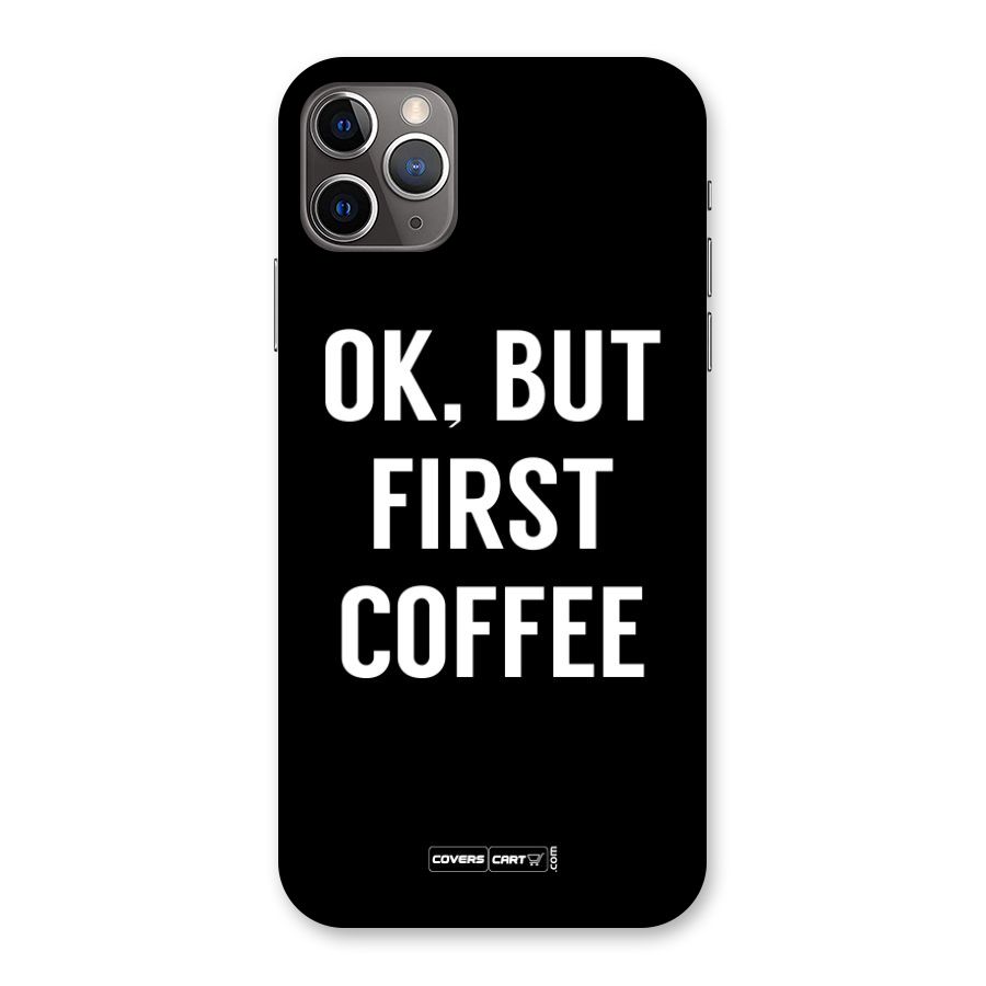 But First Coffee Back Case for iPhone 11 Pro Max