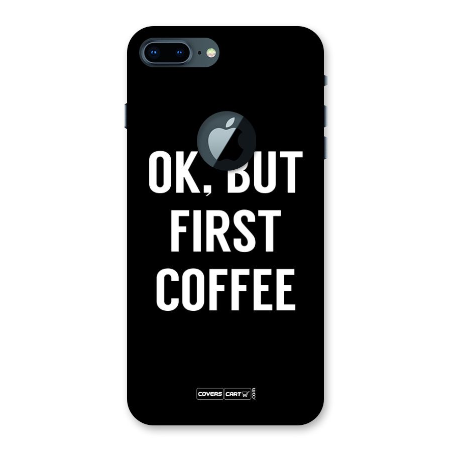 But First Coffee Back Case for iPhone 7 Plus Logo Cut