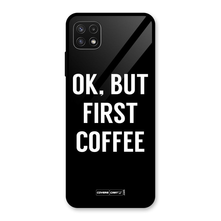 But First Coffee Glass Back Case for Galaxy A22 5G