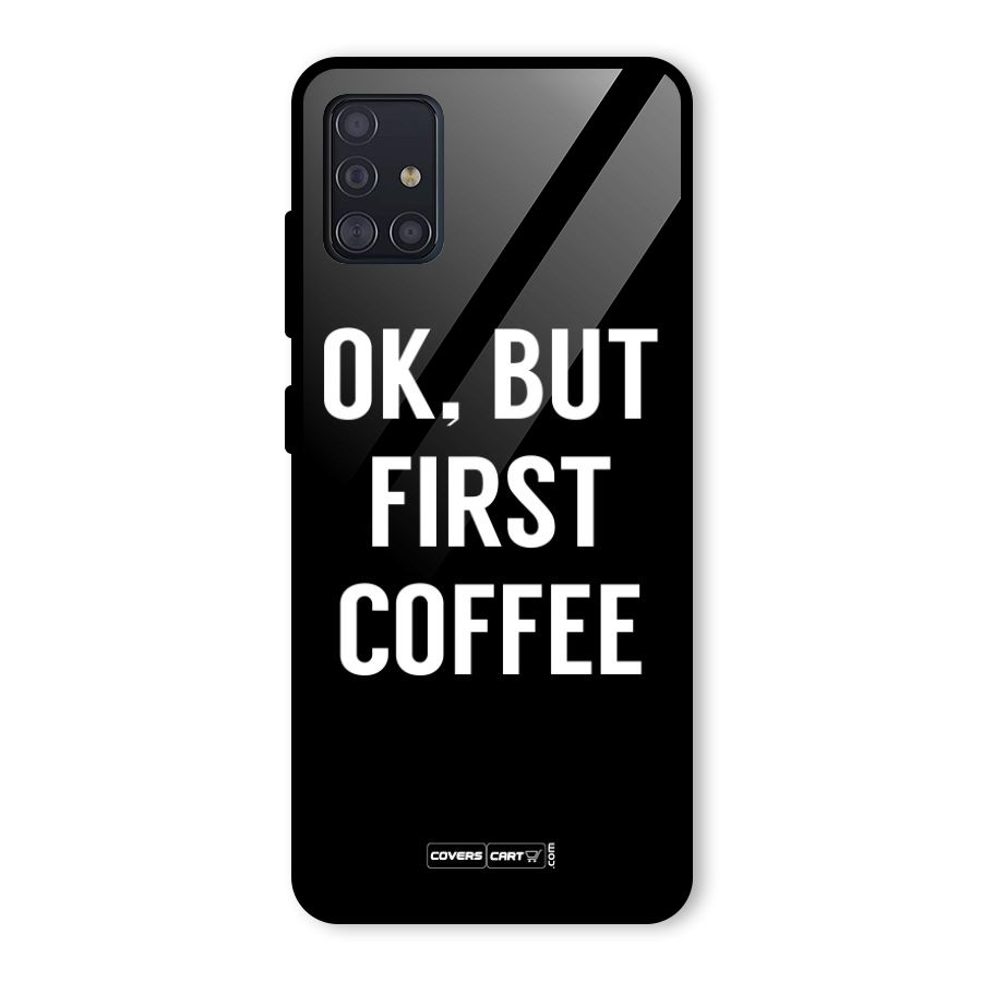 But First Coffee Glass Back Case for Galaxy A51