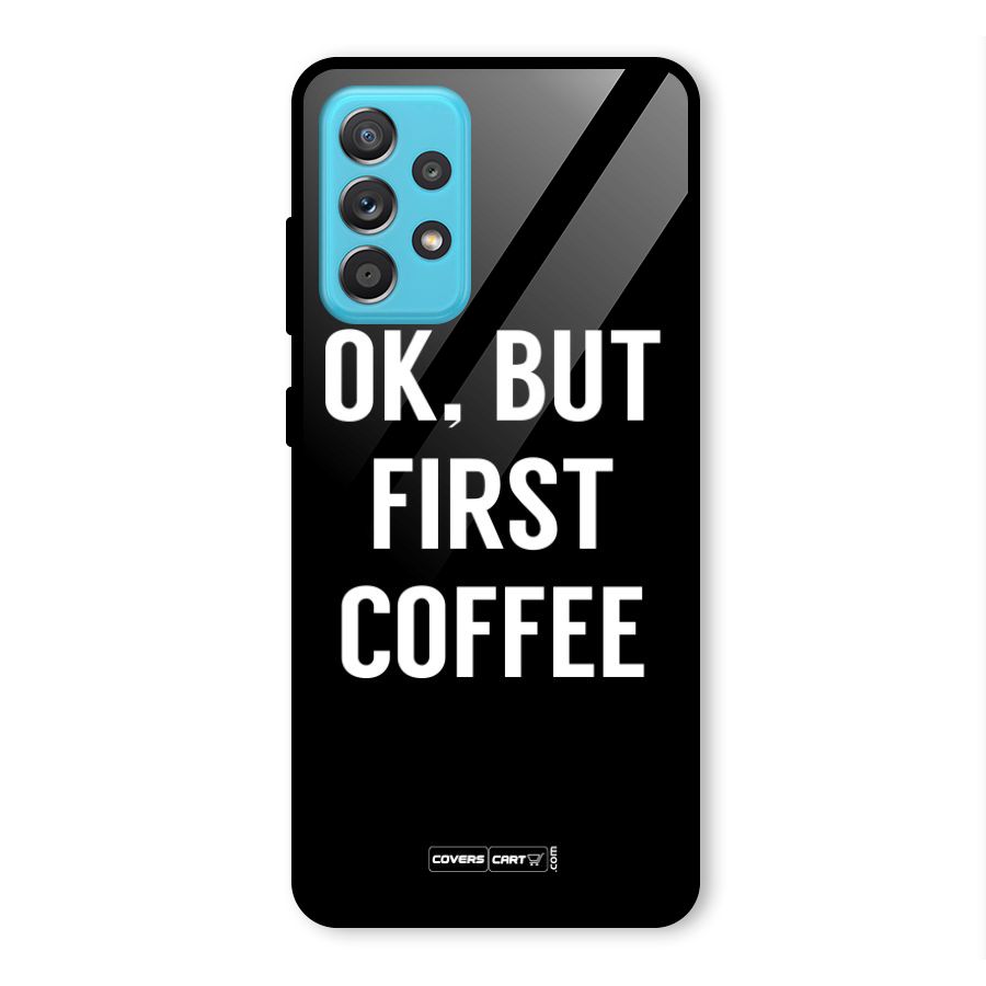 But First Coffee Glass Back Case for Galaxy A52