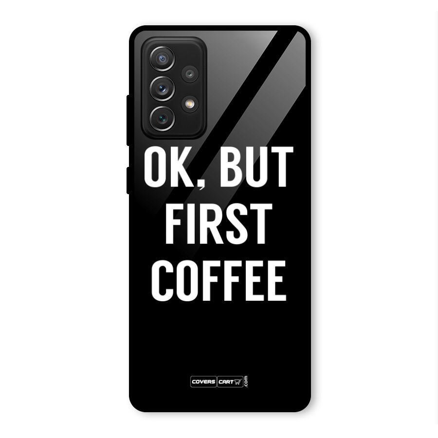 But First Coffee Glass Back Case for Galaxy A72