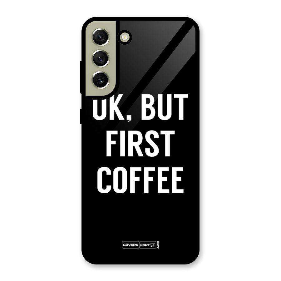 But First Coffee Glass Back Case for Galaxy S21 FE 5G