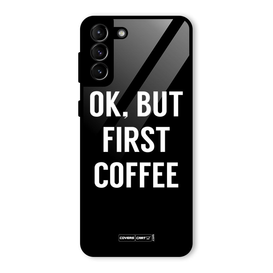But First Coffee Glass Back Case for Galaxy S21 Plus