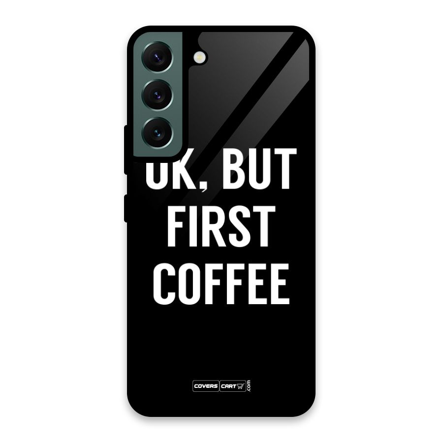 But First Coffee Glass Back Case for Galaxy S22 5G