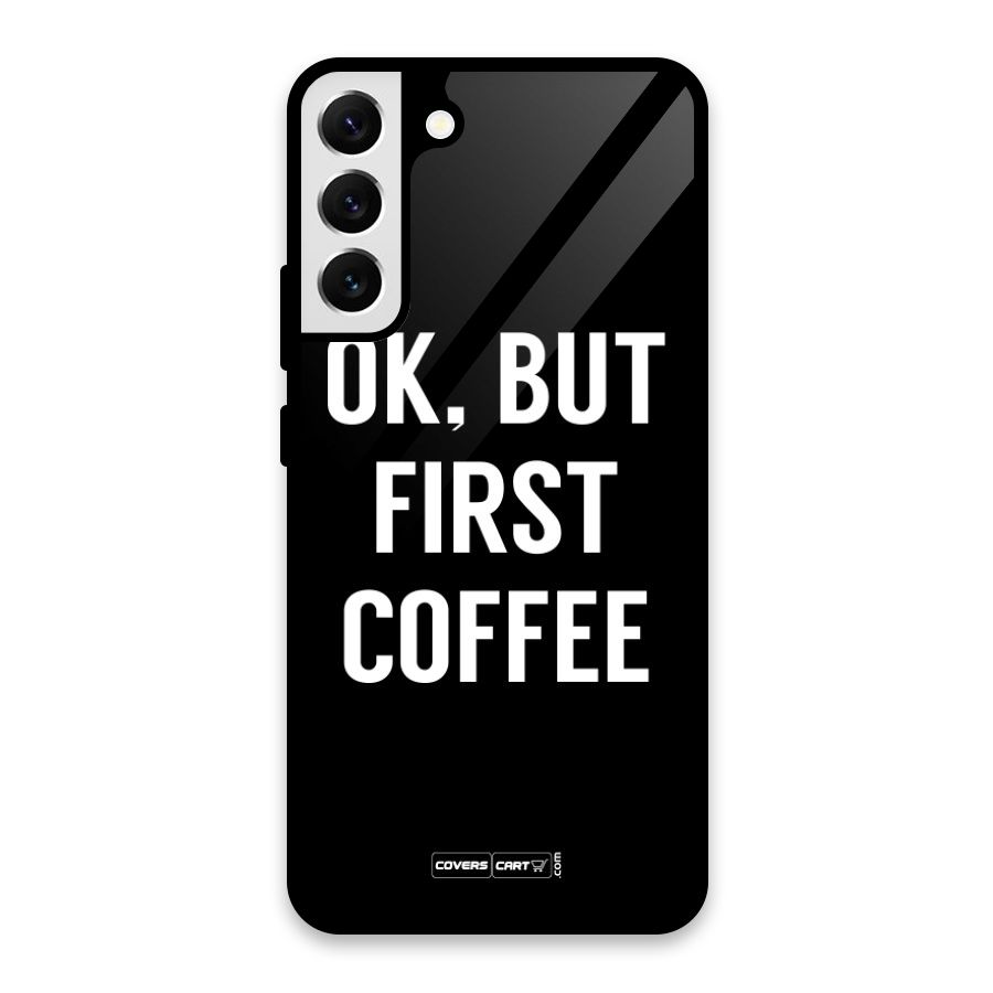 But First Coffee Glass Back Case for Galaxy S22 Plus 5G