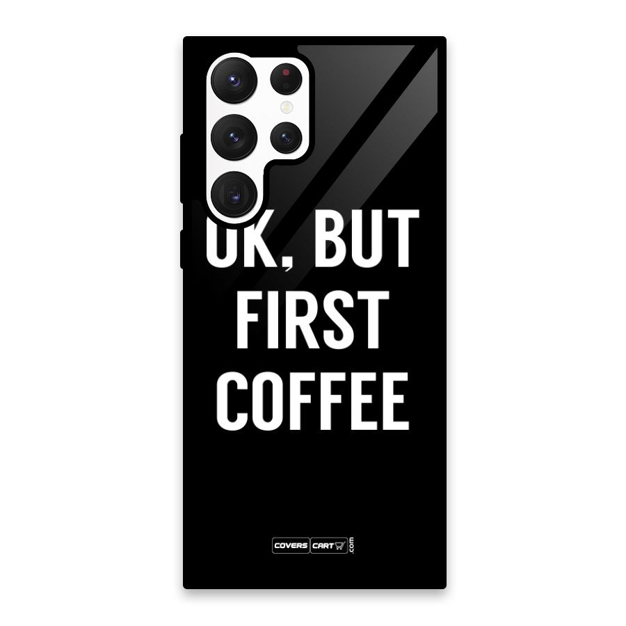 But First Coffee Glass Back Case for Galaxy S22 Ultra 5G
