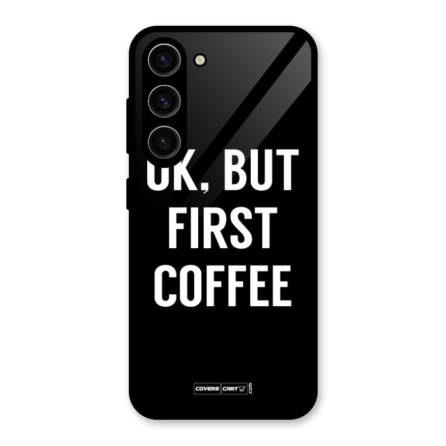 But First Coffee Glass Back Case for Galaxy S23