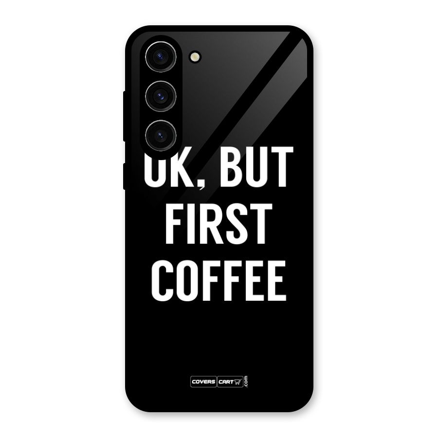 But First Coffee Glass Back Case for Galaxy S23 Plus