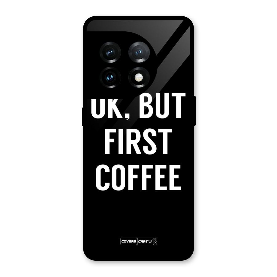 But First Coffee Glass Back Case for OnePlus 11