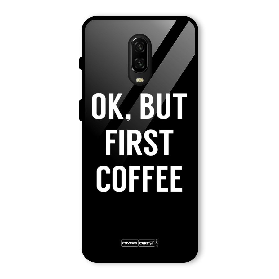 But First Coffee Glass Back Case for OnePlus 6T