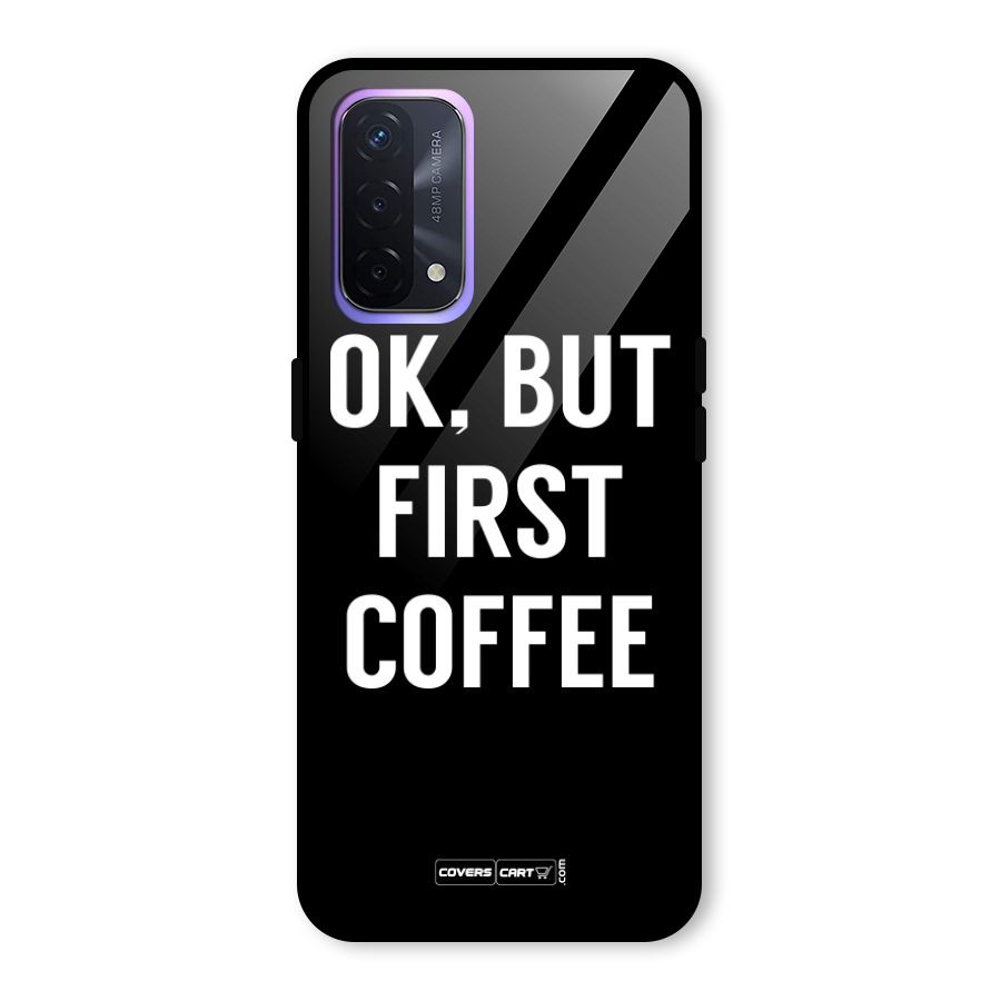 But First Coffee Glass Back Case for Oppo A74 5G