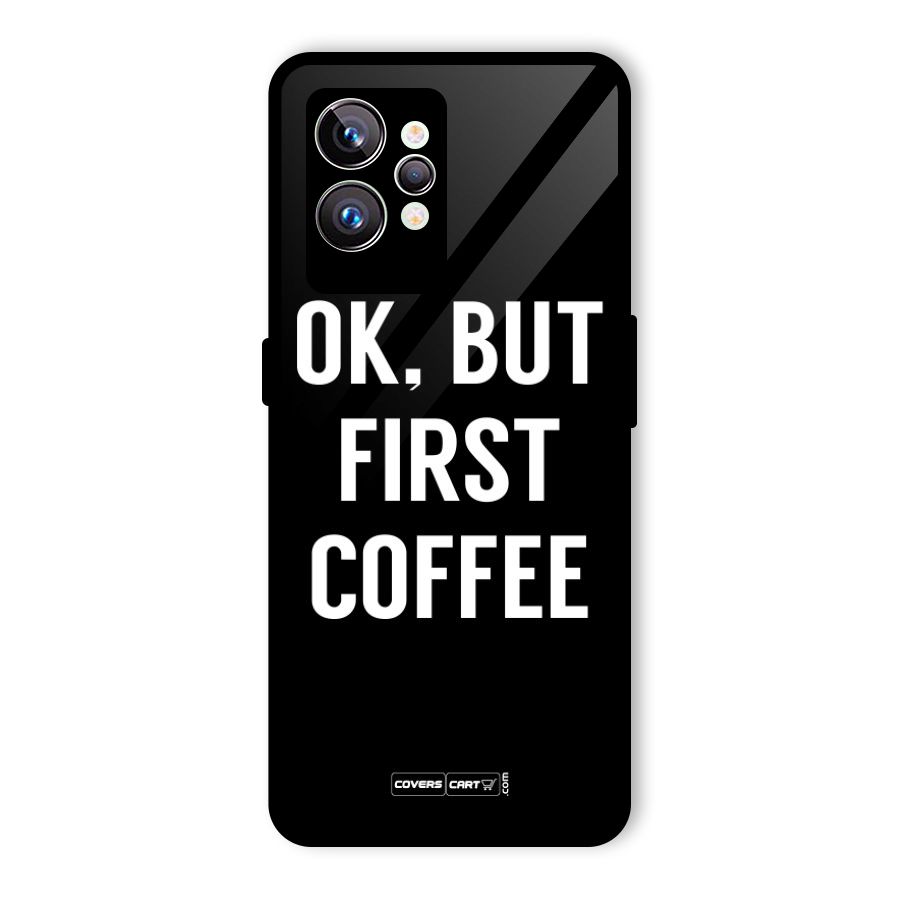 But First Coffee Glass Back Case for Realme GT2 Pro