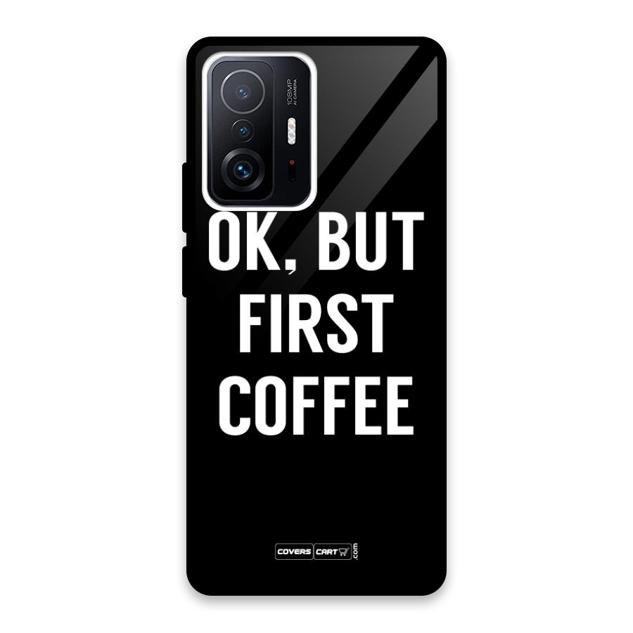 But First Coffee Glass Back Case for Xiaomi 11T Pro