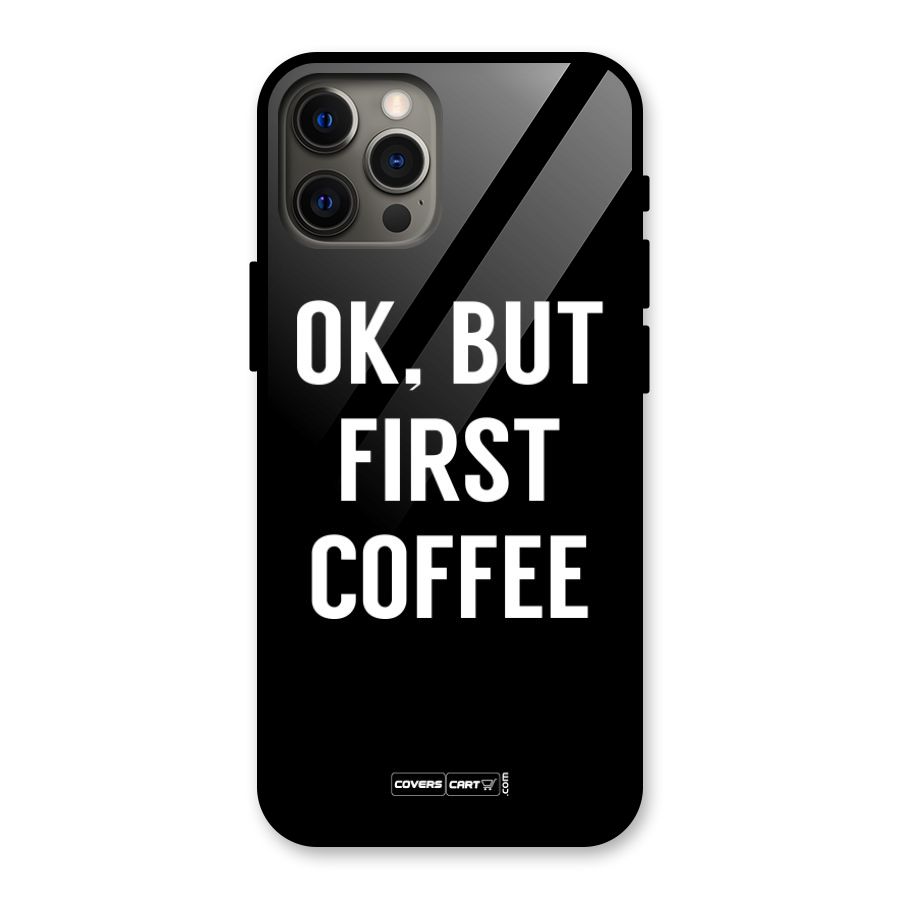 But First Coffee Glass Back Case for iPhone 12 Pro Max