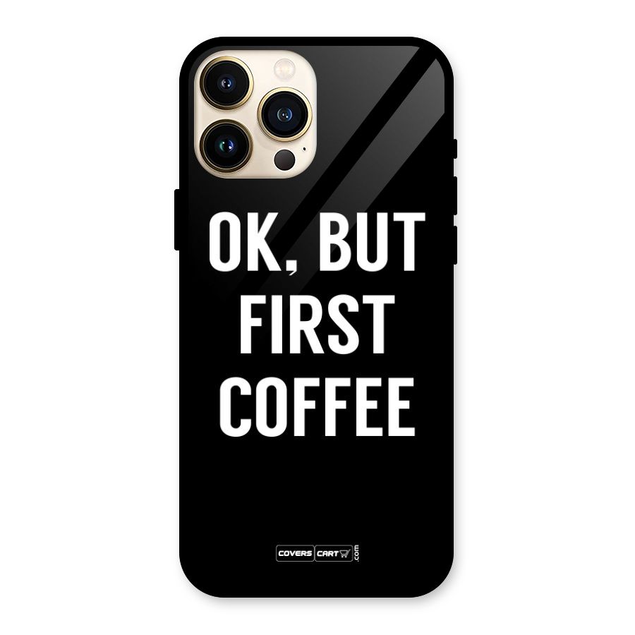 But First Coffee Glass Back Case for iPhone 13 Pro Max
