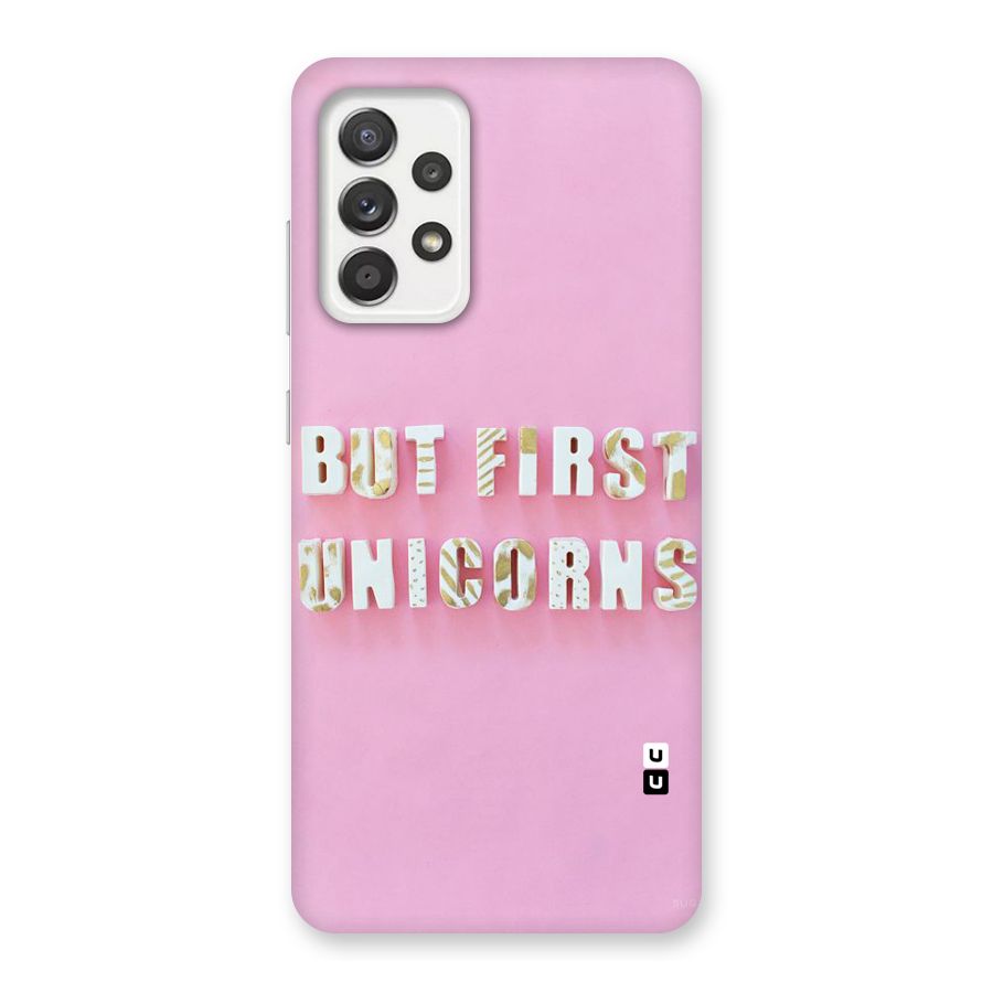 But First Unicorns Back Case for Galaxy A52