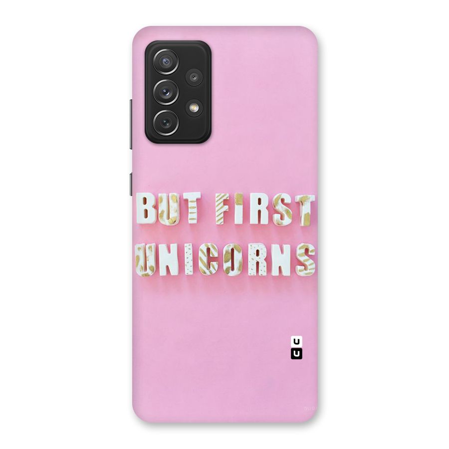But First Unicorns Back Case for Galaxy A72