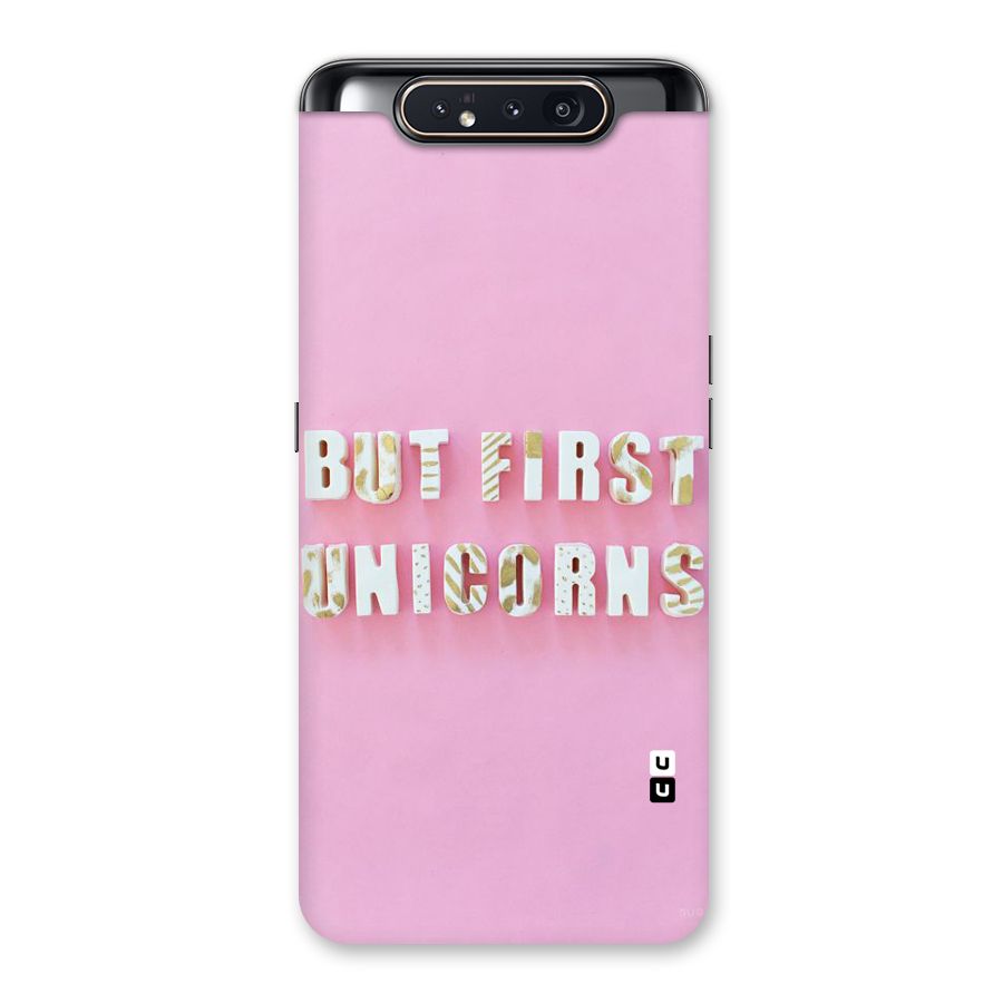 But First Unicorns Back Case for Galaxy A80