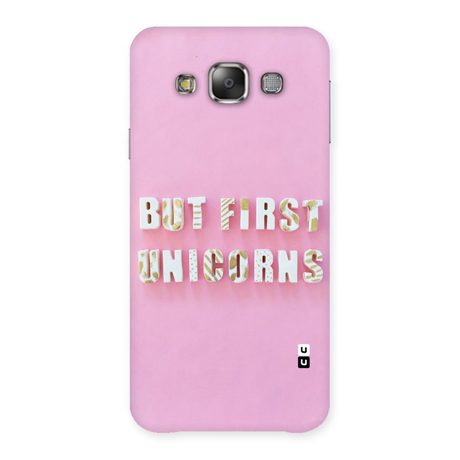 But First Unicorns Back Case for Galaxy E7