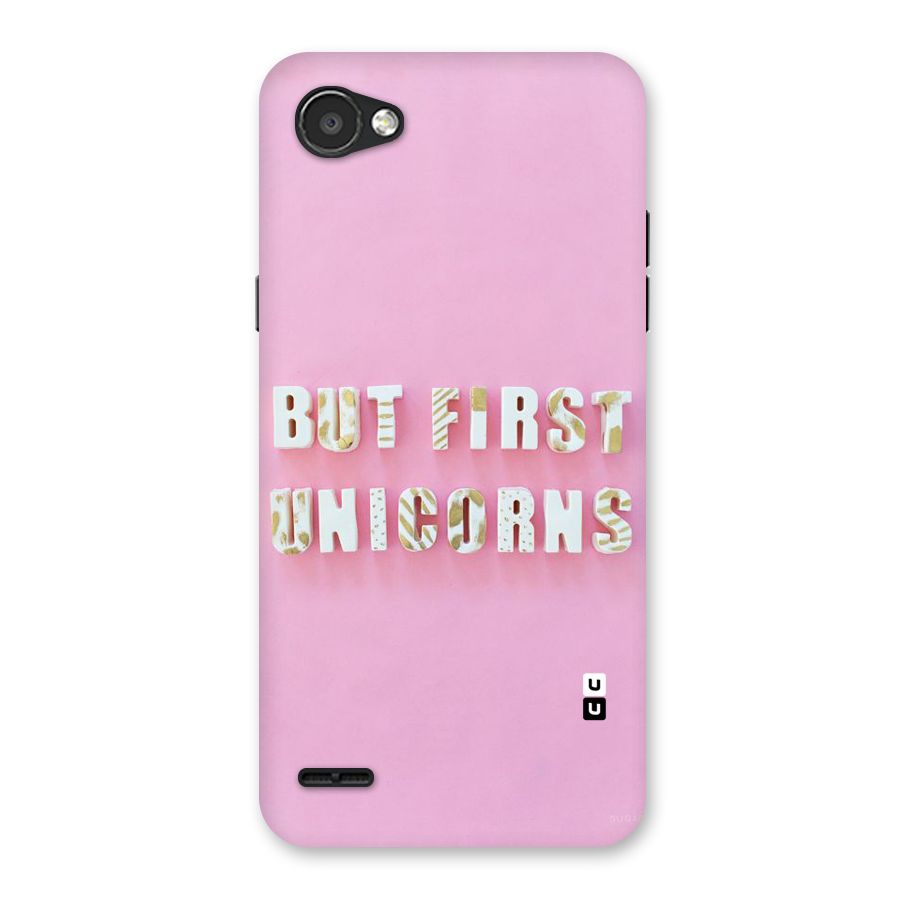 But First Unicorns Back Case for LG Q6