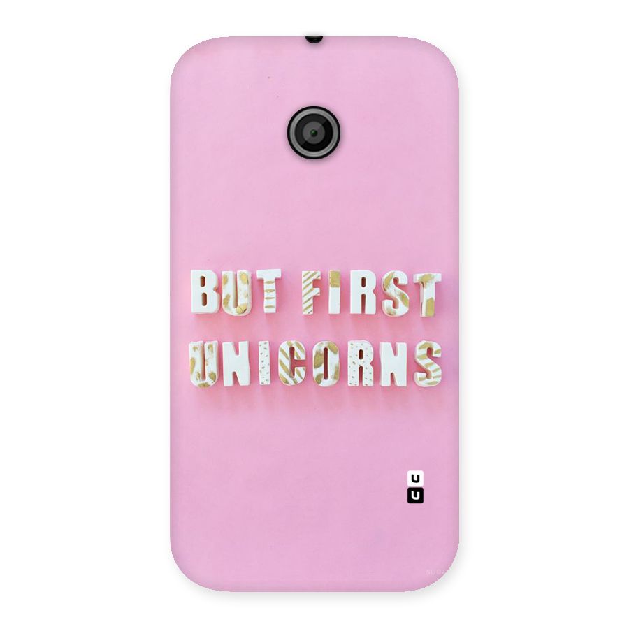 But First Unicorns Back Case for Moto E